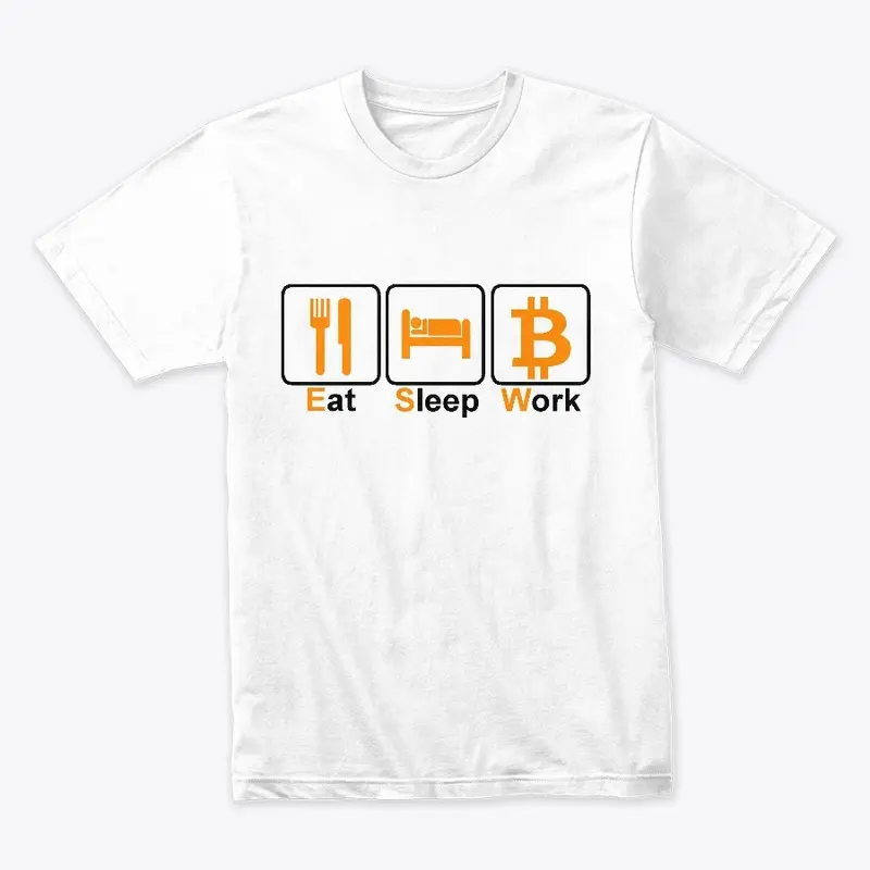 Eat Sleep Work BTC